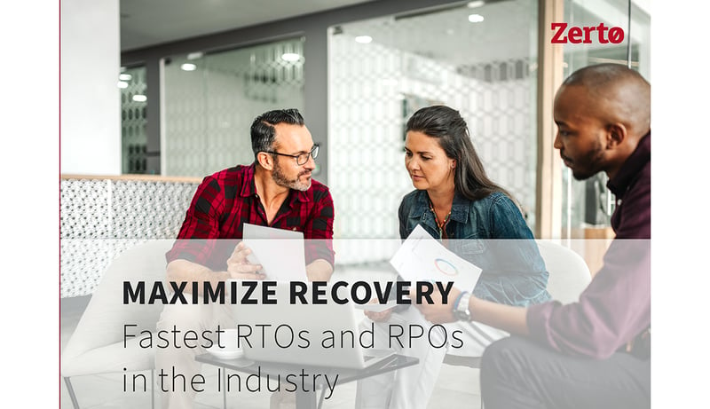 Maximize Recovery with Fastest RPOs and RTOs